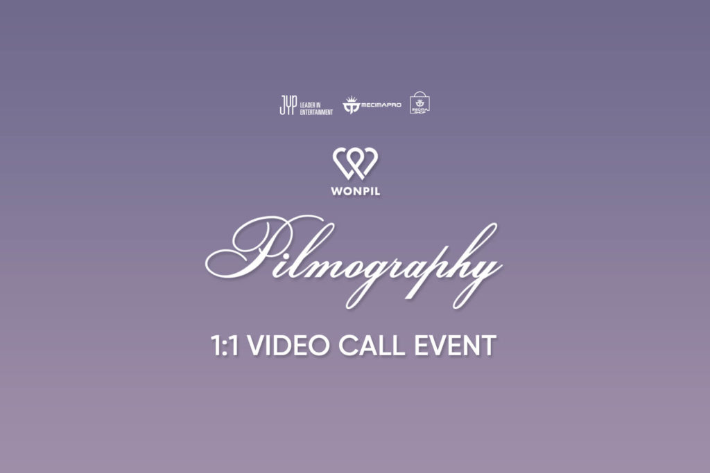 WONPIL ‘Pilmography’ 1:1 VIDEO CALL EVENT